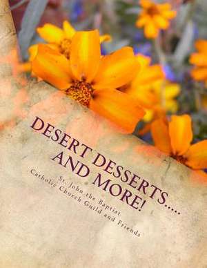 Desert Desserts.....and More! de St John the Baptist Guild and Friends