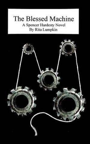 The Blessed Machine de Rita Lumpkin