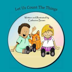 Let Us Count the Things de Miss Catherine J. Brown