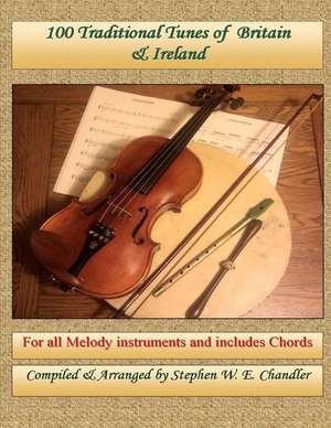 100 Traditional Tunes of Britain and Ireland de Stephen W. E. Chandler Bsc