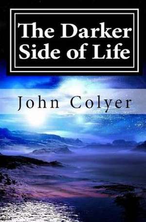 The Darker Side of Life de John Colyer