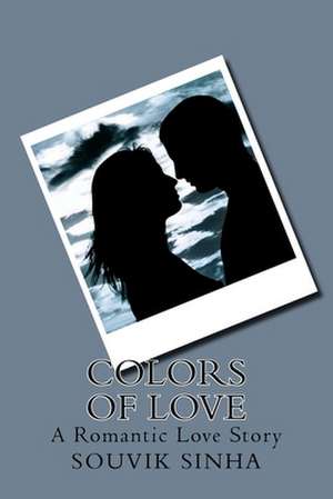 Colors of Love de Souvik Sinha