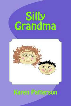 Silly Grandma de Karen Patterson