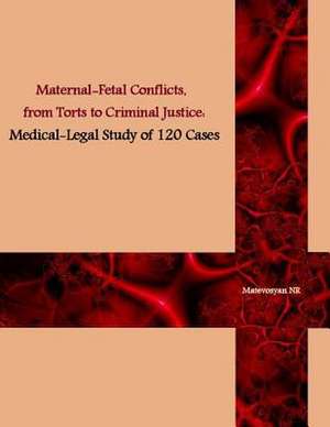 Maternal-Fetal Conflicts, from Torts to Criminal Justice de Dr Naira Roland Matevosyan