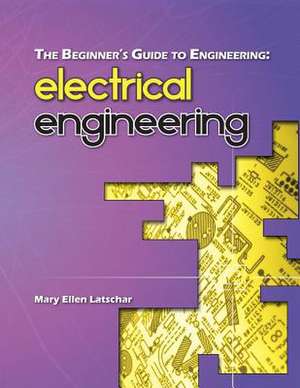 The Beginner's Guide to Engineering de Mary Ellen Latschar