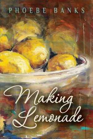 Making Lemonade de Phoebe Banks