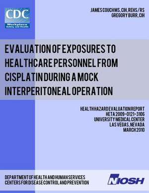 Evaluation of Exposures to Healthcare Personnel from Cisplatin During a Mock Interperitoneal Operation de James Couch