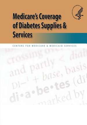 Medicare's Coverage of Diabetes Supplies & Services de U. S. Department of Heal Human Services