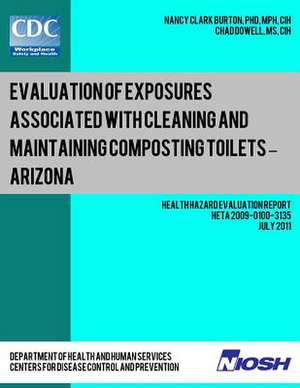 Evaluation of Exposures Associated with Cleaning and Maintaining Composting Toilets ? Arizona de Dr Nancy Clark Burton