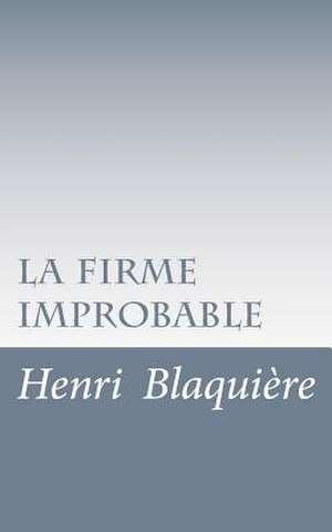 La Firme Improbable de Henri Blaquiere