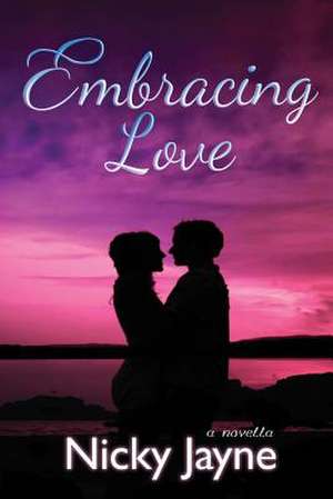 Embracing Love de Nicky Jayne