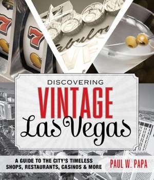 Discovering Vintage Las Vegas de Paul W. Papa