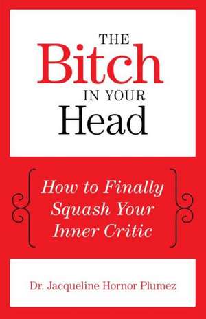 The Bitch in Your Head de Jacqueline Hornor Plumez