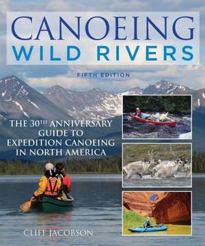 Canoeing Wild Rivers de Cliff Jacobson