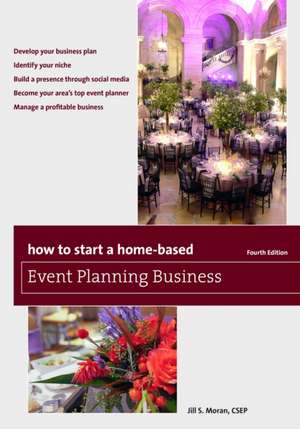 How to Start a Home-Based Event Planning Business de Jill S. Moran