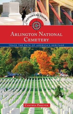 Historical Tours Arlington National Cemetery de Cynthia Parzych