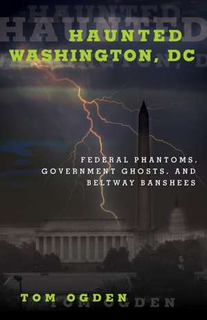 Haunted Washington, DC de Tom Ogden