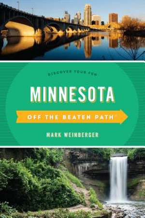 MINNESOTA OFF THE BEATEN PATH de Mark Weinberger