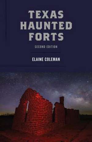 Texas Haunted Forts de Elaine Coleman