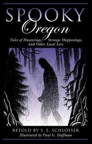 Spooky Oregon de S. E. Schlosser