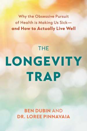 The Longevity Trap de Ben Dubin