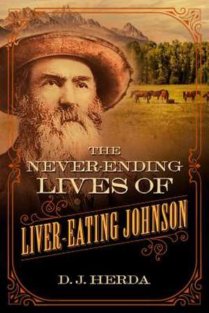 The Never-Ending Lives of Liver-Eating Johnson de D. J. Herda