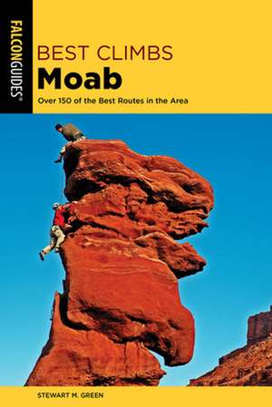 BEST CLIMBS MOABOVER 140 OF TPB de Stewart M. Green