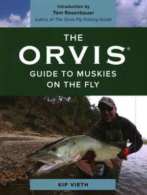 ORVIS GT MUSKIES ON THE FLY de Kip Vieth