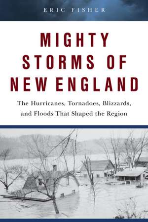 Mighty Storms of New England de Eric P. Fisher