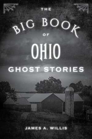 Big Book of Ohio Ghost Stories de James A. Willis