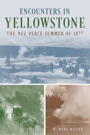 Encounters in Yellowstone de M. Mark Miller