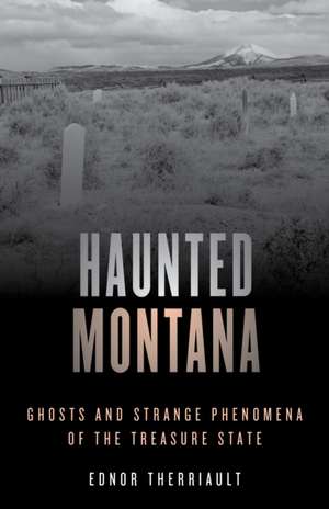 Haunted Montana de Ednor Therriault