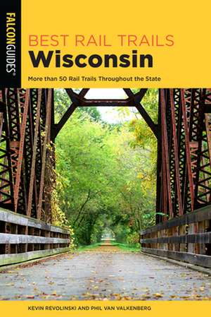 BEST RAIL TRAILS WISCONSIN 2EDPB de Phil Van Valkenberg