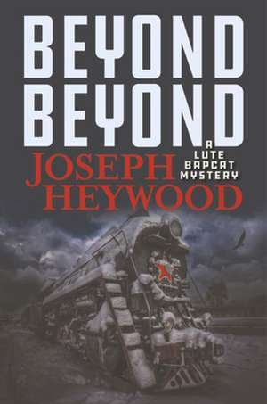 BEYOND BEYOND A LUTE BAPCAT MCB de Joseph Heywood