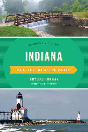 Indiana Off the Beaten Path(r): Discover Your Fun de Phyllis Thomas