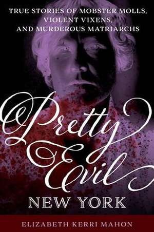 Pretty Evil New York de Elizabeth Kerri Mahon