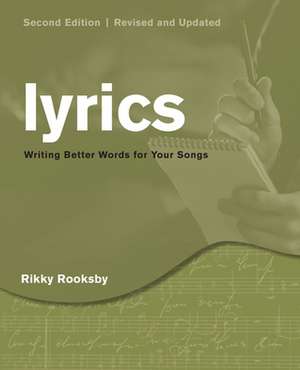How to Write Lyrics: Better Words for Your Songs de Rikky Rooksby