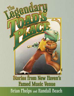 Legendary Toad's Place de Brian Phelps