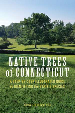 Native Trees of Connecticut de John Ehrenreich