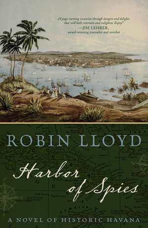 HARBOR SPIES NOVEL HISTORIC HAVANA de Robin Lloyd