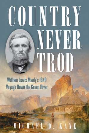 COUNTRY NEVER TROD WILLIAM LEWIS MANLH de Michael Kane