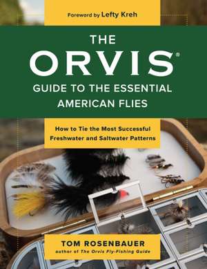 Orvis Guide to the Essential American Flies de Tom Rosenbauer