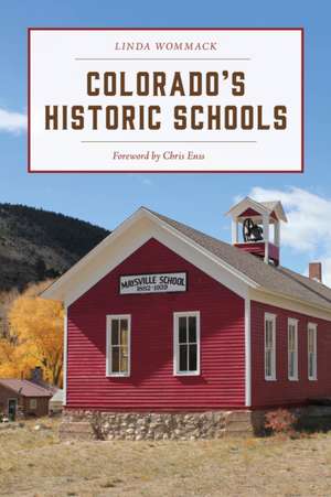 Colorado's Historic Schools de Linda Wommack