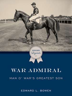 WAR ADMIRAL MAN O WARS GREATEST SONP de Edward L Bowen