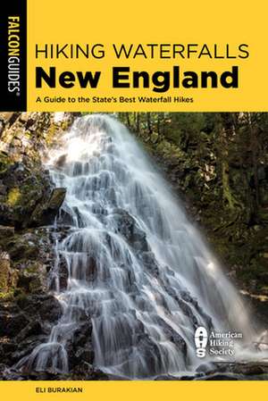 Hiking Waterfalls New England de Eli Burakian