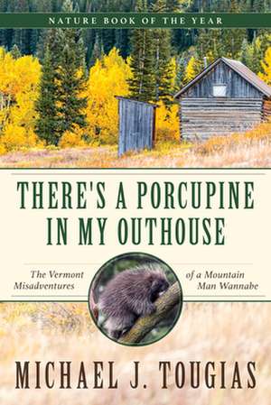 There's a Porcupine in My Outhouse de Michael J. Tougias