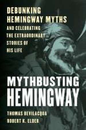 Mythbusting Hemingway de Thomas Bevilacqua