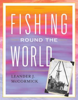 Fishing Round the World de Leander J. McCormick