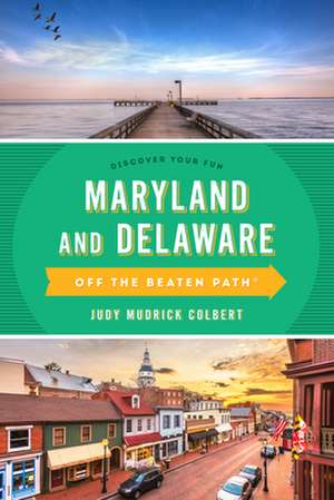 Maryland and Delaware Off the Beaten Path (R) de Judy Colbert