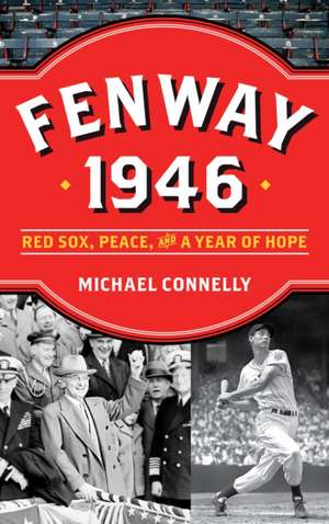 FENWAY 1946 RED SOX PEACE YEAR HOPEP de Michael Connelly